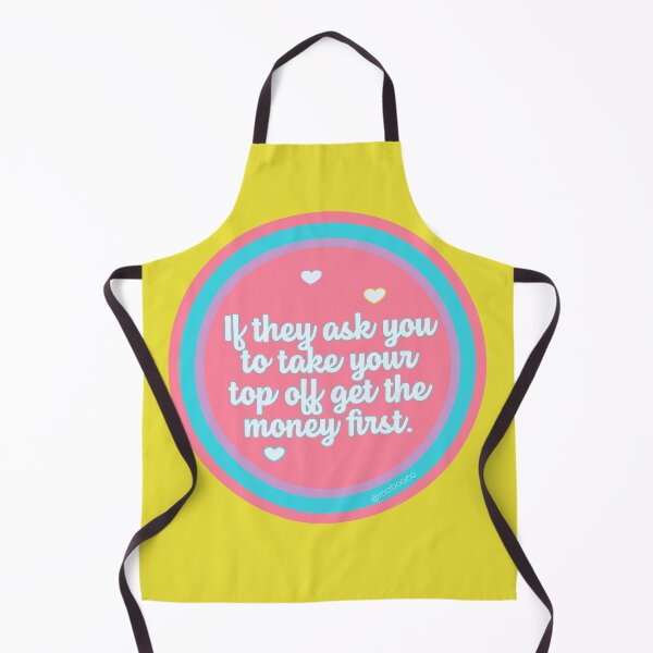 Item preview, If They Ask You to Take Your Top Off Get the Money First designed and sold by RooBooCo.