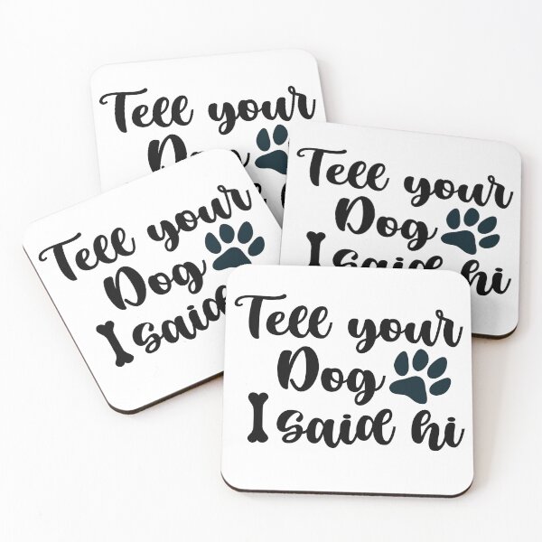 Item preview, Tell your Dog i said hi designed and sold by YaassDesign.