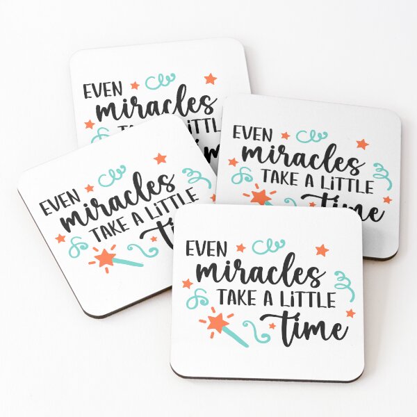 Item preview, Even Miracles Take A Little Time designed and sold by Picasmus Tees.