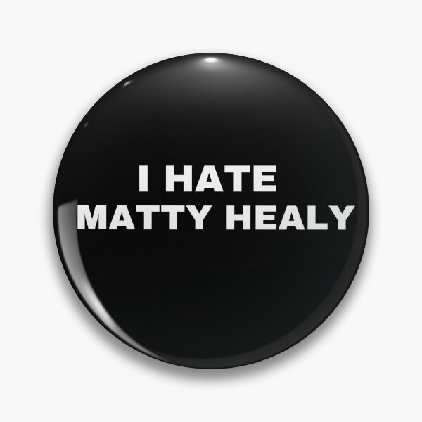 Item preview, i hate matty healy designed and sold by kateseaton3.