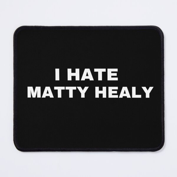 Item preview, i hate matty healy designed and sold by kateseaton3.