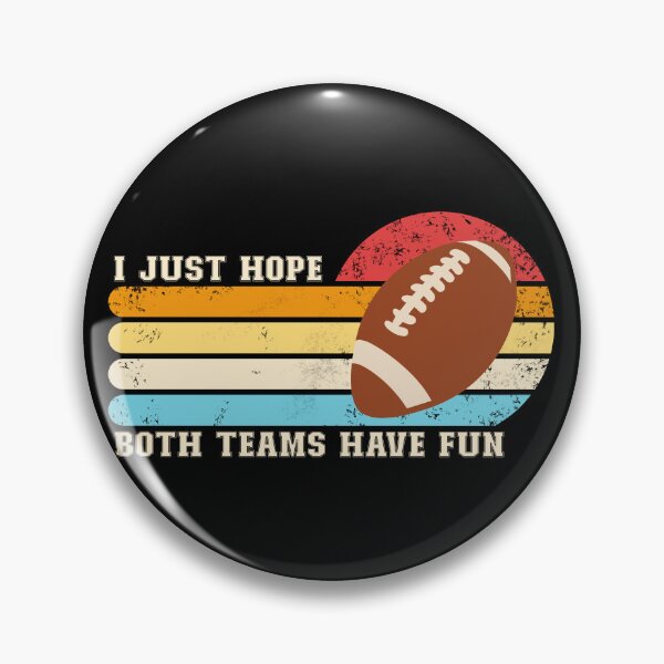 Artikelvorschau, I Just Hope Both Teams Have Fun Football Gear entworfen und verkauft von DynamicDesign.