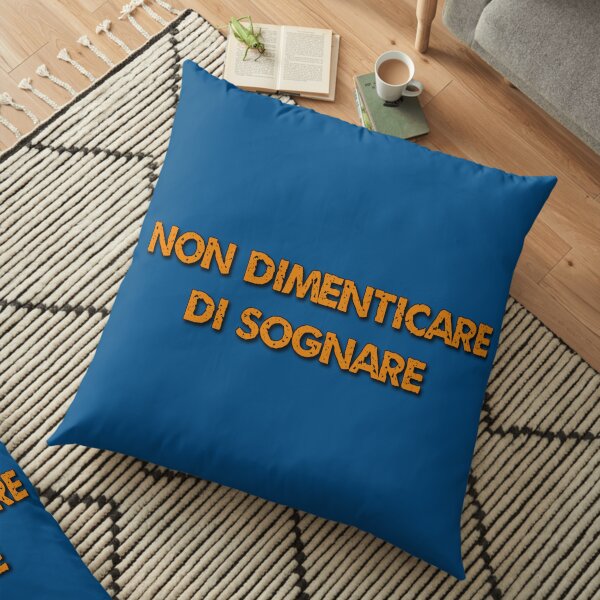 Say it in Italian-Don't forget to Dream Floor Pillow