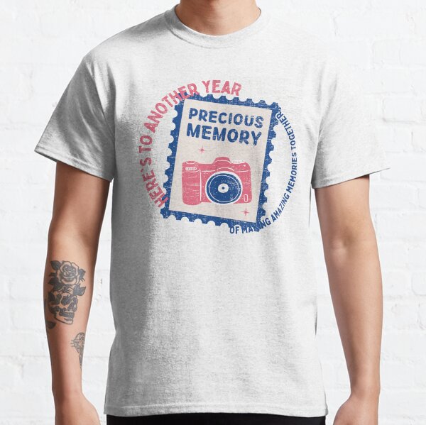 Bright and Cheerful Birthday Greetings - Here's to another year of making amazing memories together Classic T-Shirt