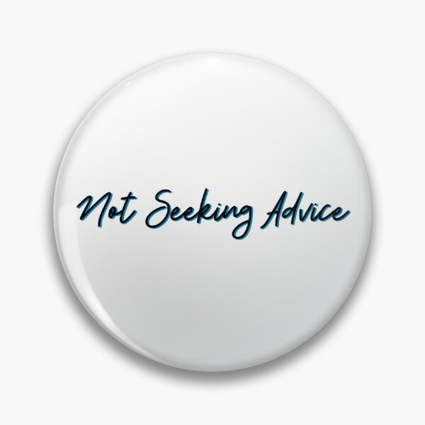 Item preview,  Not Seeking Advice designed and sold by ShareJoy.