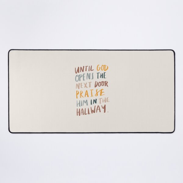 Item preview, Until God Opens the Next Door Praise Him in the Hallway. designed and sold by seaniemendoza.