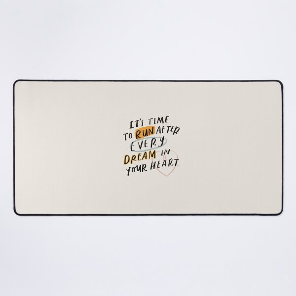 Item preview, It is time to run after every dream in your heart! designed and sold by seaniemendoza.