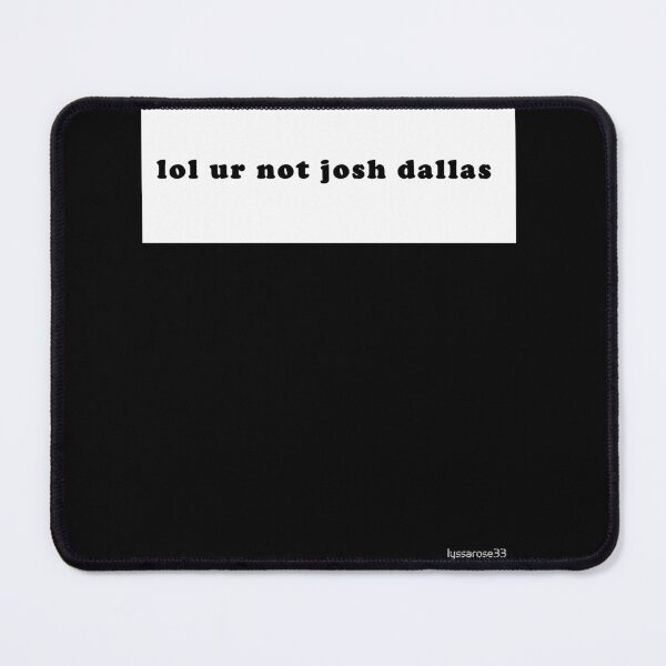 Item preview, lol ur not josh dallas designed and sold by Practicalmagi.
