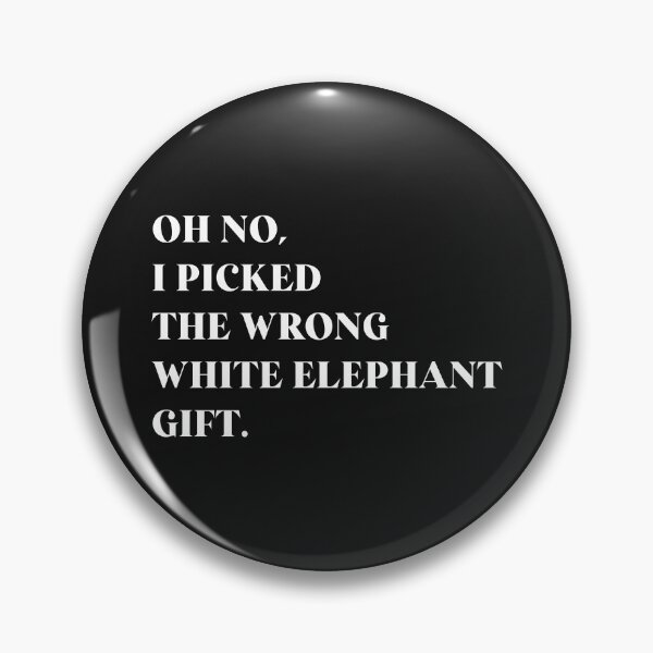 Item preview, Oh No I Picked The Wrong White Elephant Gift designed and sold by oussayya.