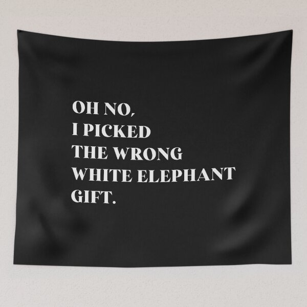 Item preview, Oh No I Picked The Wrong White Elephant Gift designed and sold by oussayya.