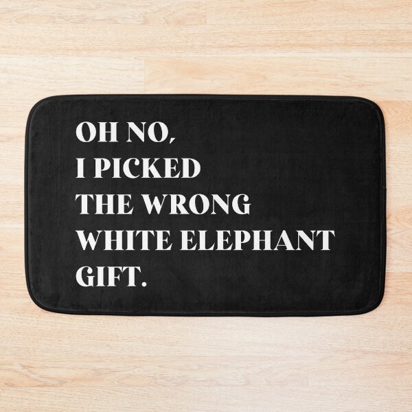 Item preview, Oh No I Picked The Wrong White Elephant Gift designed and sold by oussayya.