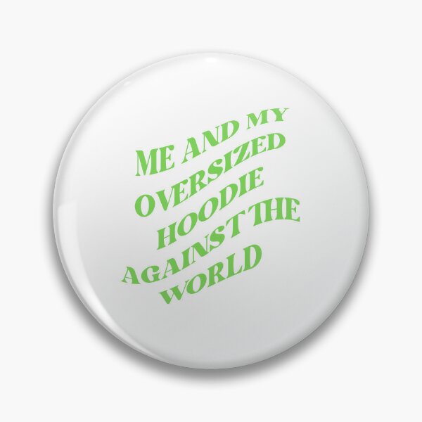 Item preview, Me and my oversized hoodie against the world (GREEN) designed and sold by LovePropaganda.
