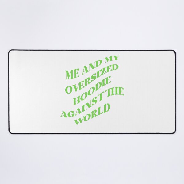 Item preview, Me and my oversized hoodie against the world (GREEN) designed and sold by LovePropaganda.
