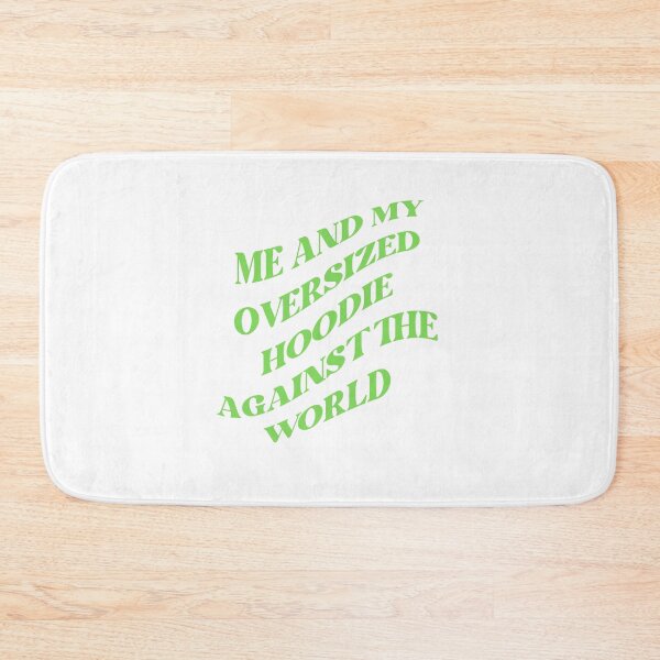 Item preview, Me and my oversized hoodie against the world (GREEN) designed and sold by LovePropaganda.