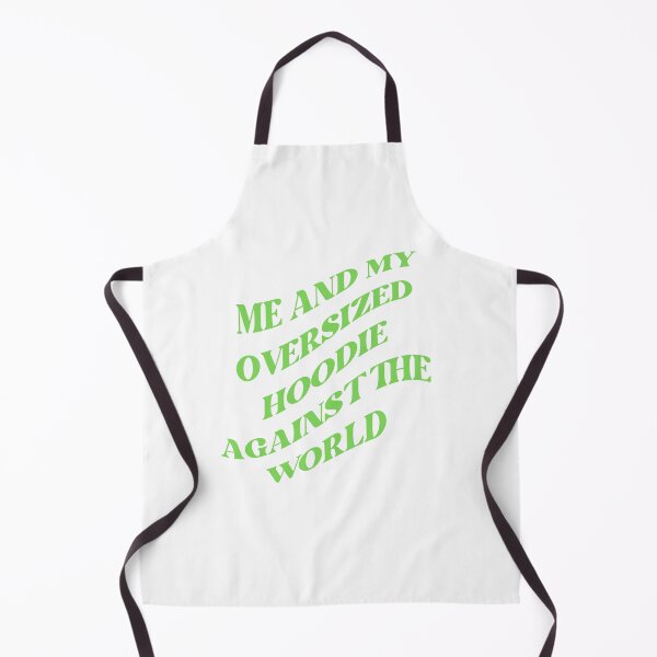 Item preview, Me and my oversized hoodie against the world (GREEN) designed and sold by LovePropaganda.