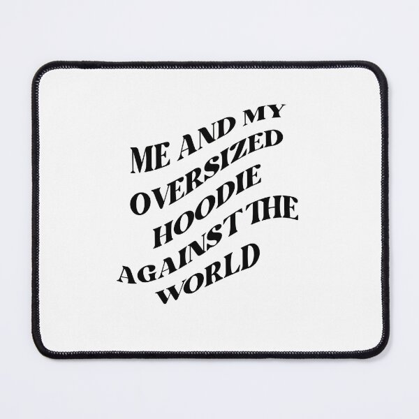 Item preview, Me and my oversized hoodie against the world (BLACK) designed and sold by LovePropaganda.