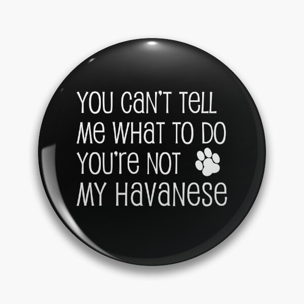 Item preview, Can't Tell Me What To Do Not My Havanese Dog Paw designed and sold by jaycartoonist.