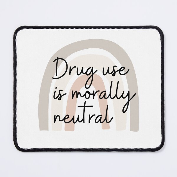 Item preview, Drug use is morally neutral  designed and sold by ThoughtJumble.