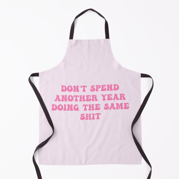Item preview, Don’t Spend Another Year Doing the Same Shit designed and sold by BY-AK.