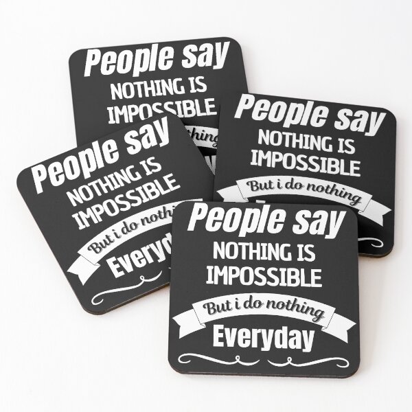 Item preview, People Say Nothing Is Impossible But I Do Nothing Everyday designed and sold by CreacionsMeraki.