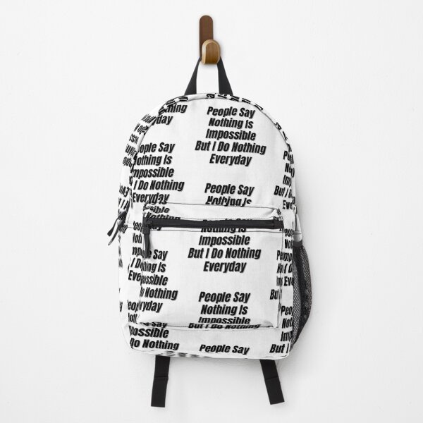 Item preview, People Say Nothing Is Impossible But I Do Nothing Everyday designed and sold by CreacionsMeraki.
