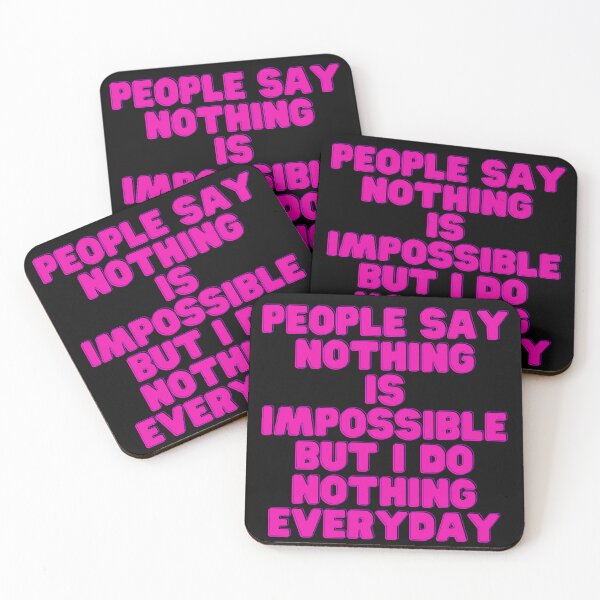 Item preview, People Say Nothing Is Impossible But I Do Nothing Everyday designed and sold by CreacionsMeraki.