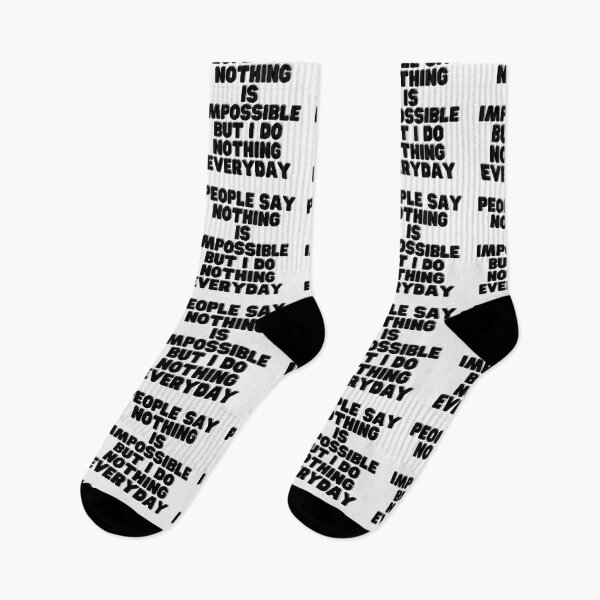 Item preview, People Say Nothing Is Impossible But I Do Nothing Everyday designed and sold by CreacionsMeraki.
