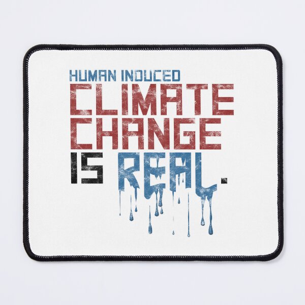 Item preview, Human Induced Climate Change Is Real (Worn Look) designed and sold by politicalamity.