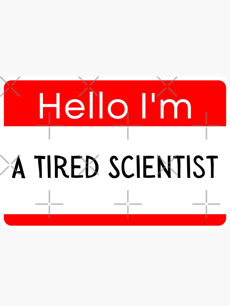 Thumbnail 3 of 3, Sticker, Hello I'm A Tired Scientist designed and sold by ZingAndPep.