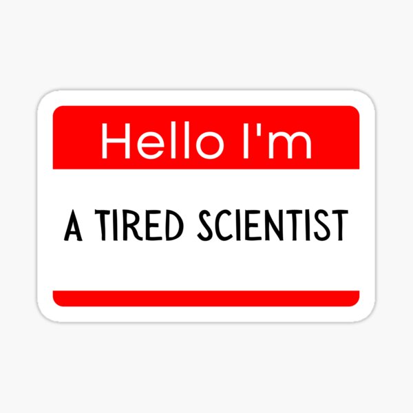 Item preview, Hello I'm A Tired Scientist designed and sold by ZingAndPep.