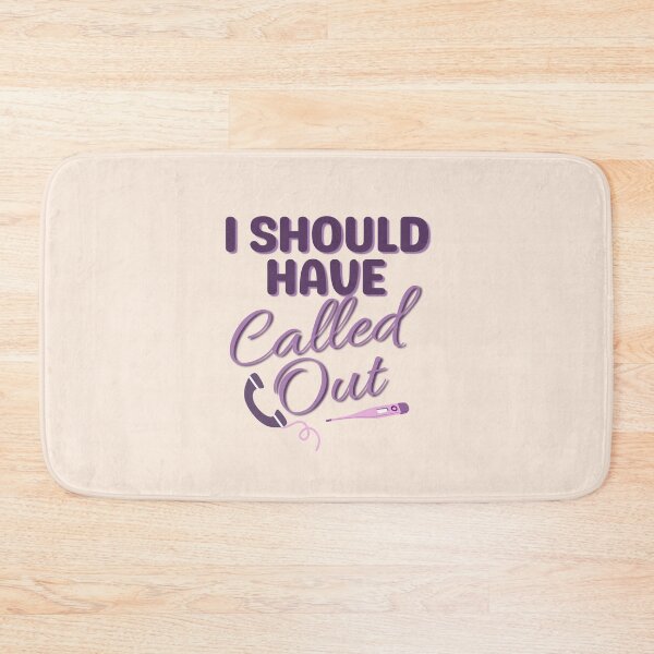 Item preview, I Should Have Called Out | Nursing Humor | Relatable Nurse Jokes | Nurse Typographic designed and sold by DesignsRN.