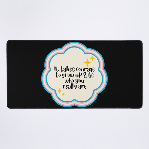 Item preview, It takes courage to grow up & be who you truly are designed and sold by blazedluv13.