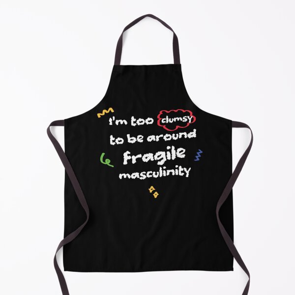 Item preview, I'm too clumsy to be around fragile masculinity designed and sold by stripedcarpet.