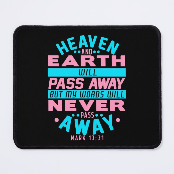 Item preview, Heaven And Earth Will Pass Away But My Words Will Never Pass Away - Mark 13:31 designed and sold by plushism.