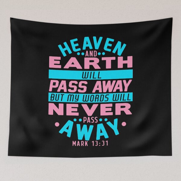 Item preview, Heaven And Earth Will Pass Away But My Words Will Never Pass Away - Mark 13:31 designed and sold by plushism.