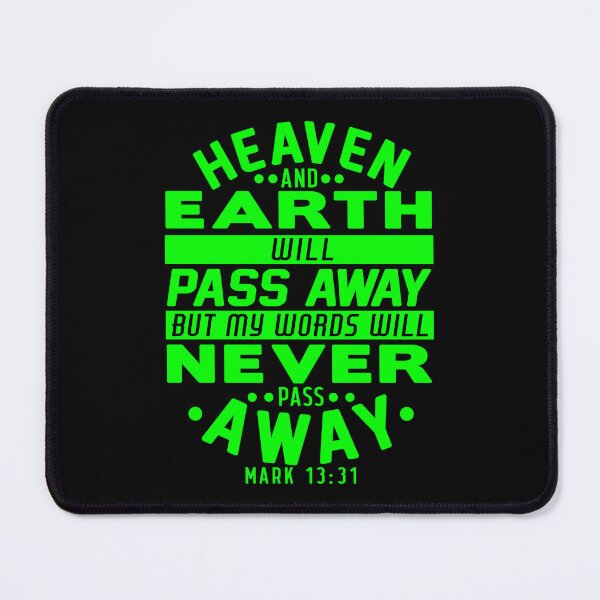 Item preview, Heaven And Earth Will Pass Away But My Words Will Never Pass Away - Mark 13:31 designed and sold by plushism.