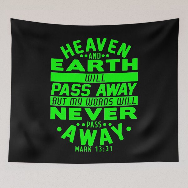 Item preview, Heaven And Earth Will Pass Away But My Words Will Never Pass Away - Mark 13:31 designed and sold by plushism.