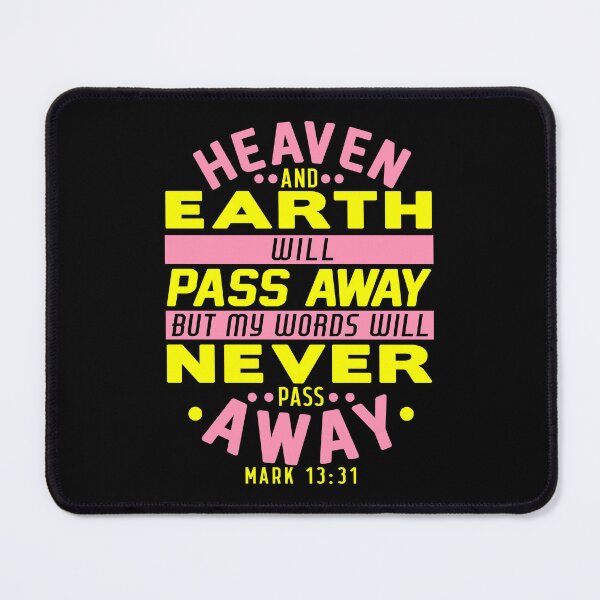 Item preview, Heaven And Earth Will Pass Away But My Words Will Never Pass Away - Mark 13:31 designed and sold by plushism.
