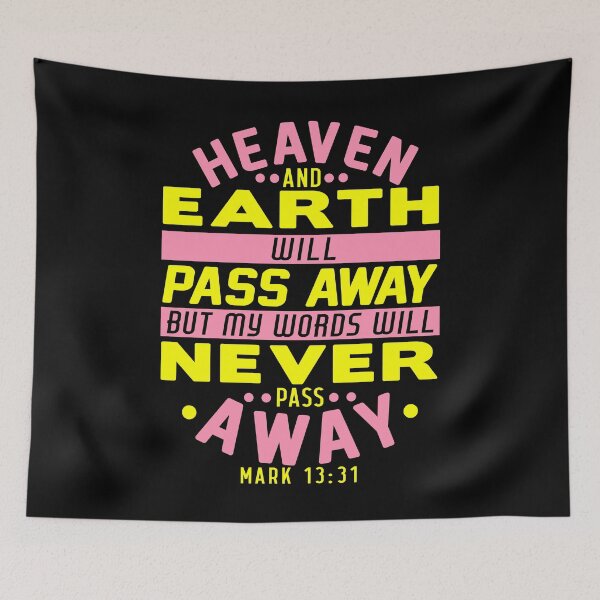 Item preview, Heaven And Earth Will Pass Away But My Words Will Never Pass Away - Mark 13:31 designed and sold by plushism.