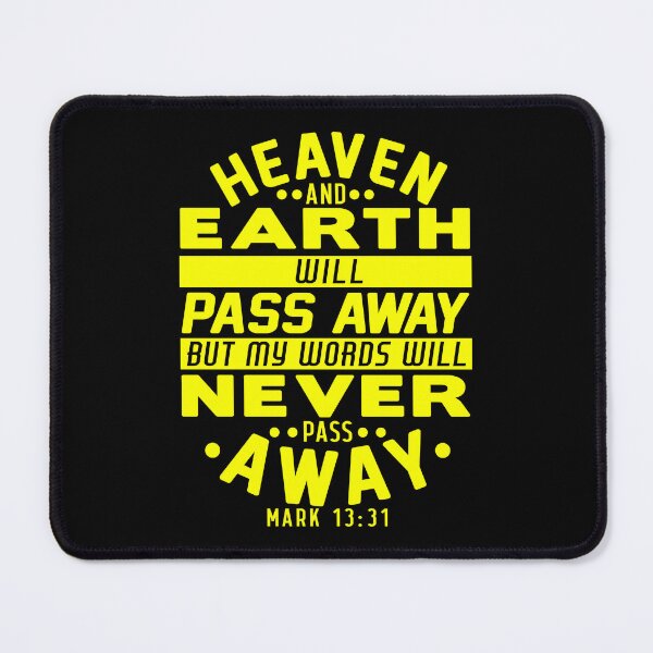 Item preview, Heaven And Earth Will Pass Away But My Words Will Never Pass Away - Mark 13:31 designed and sold by plushism.