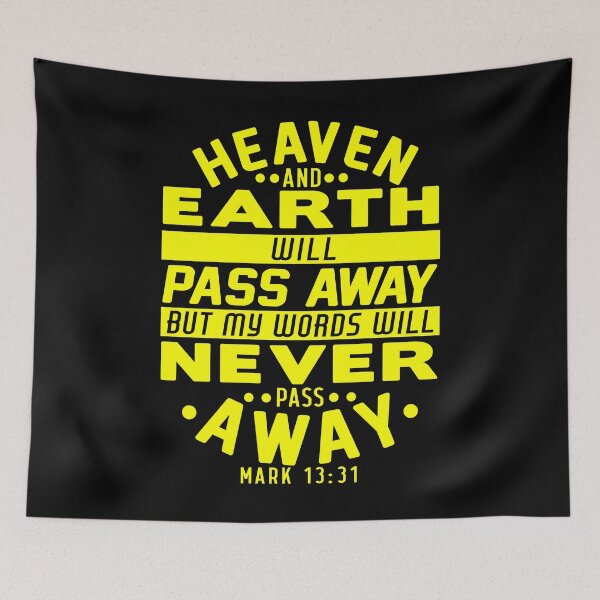 Item preview, Heaven And Earth Will Pass Away But My Words Will Never Pass Away - Mark 13:31 designed and sold by plushism.