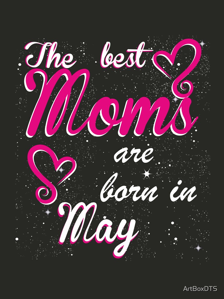The Best Moms are born in May by ArtBoxDTS