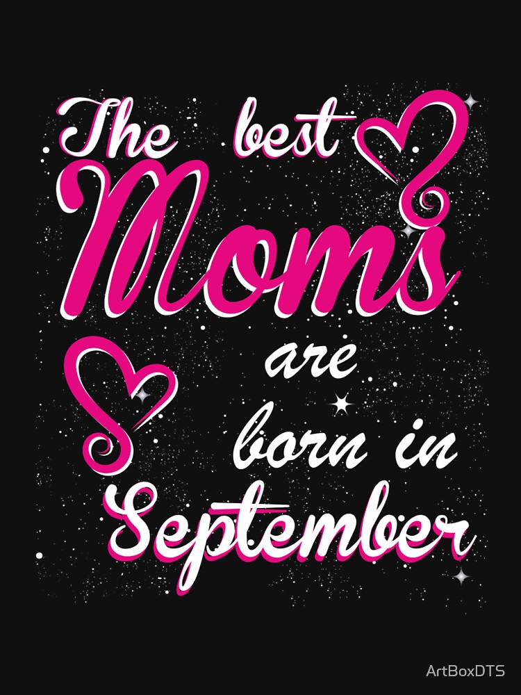 The Best Moms are born in September by ArtBoxDTS