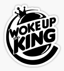Woke Up Still King Sticker