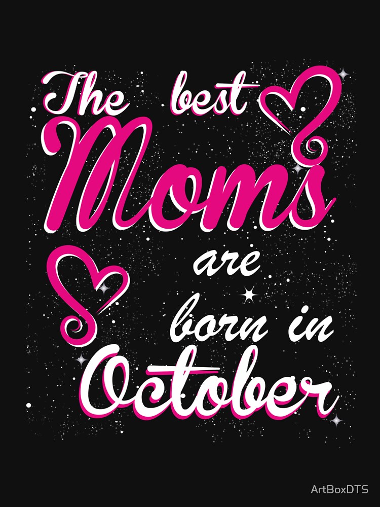 The Best Moms are born in October by ArtBoxDTS