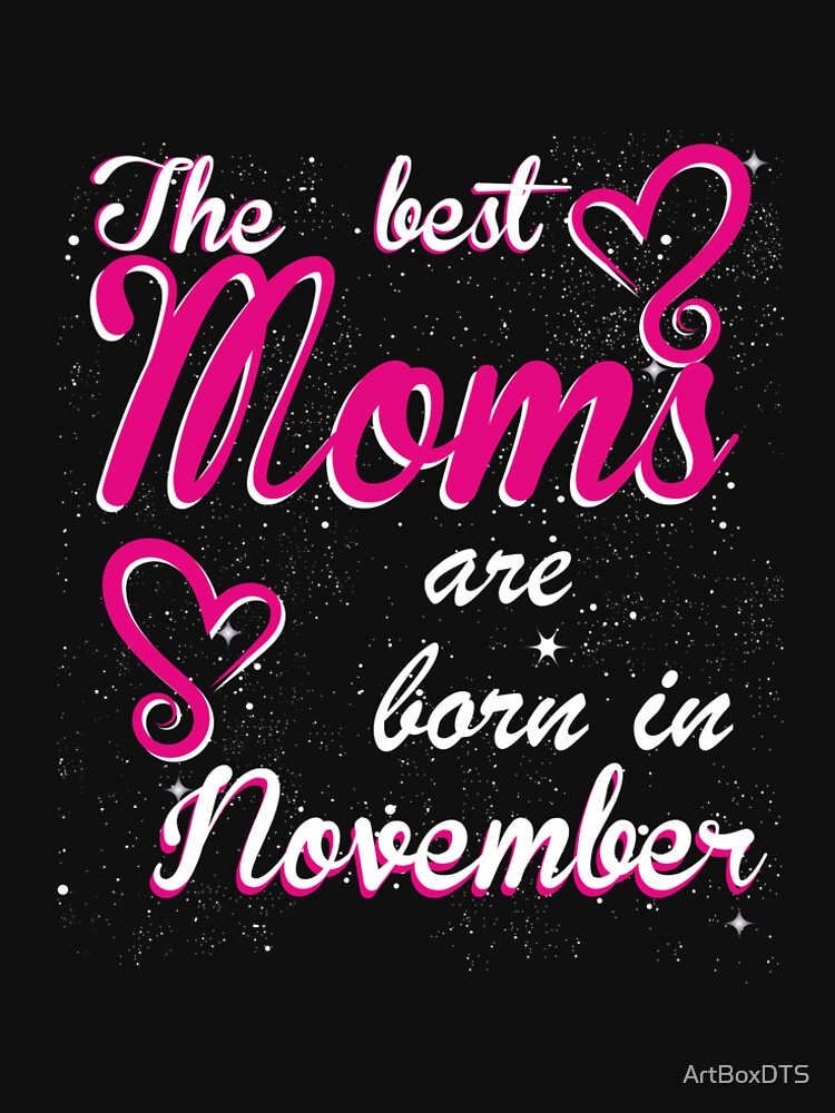 The Best Moms are born in November by ArtBoxDTS