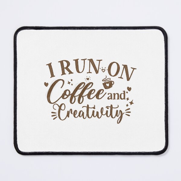 Item preview, Coffee and Creativity Quote Design, i run on coffee and creativity designed and sold by RedArtsDesign.
