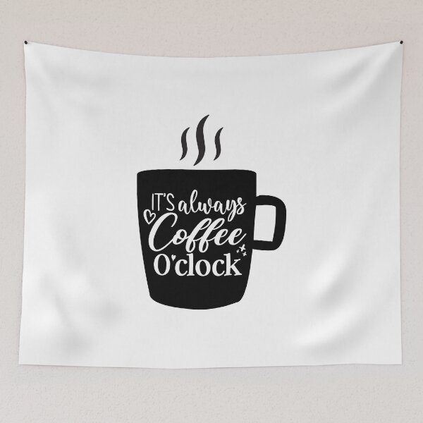 Item preview, "Coffee O'Clock" Quote Design, it's always coffee o'clock designed and sold by RedArtsDesign.