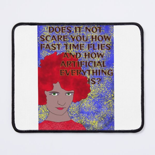 Item preview, Feminist Humanist Quote - Does It Not Scare You How Fast Time Flies And How Artificial Everything Is? designed and sold by LethalPixieDust.