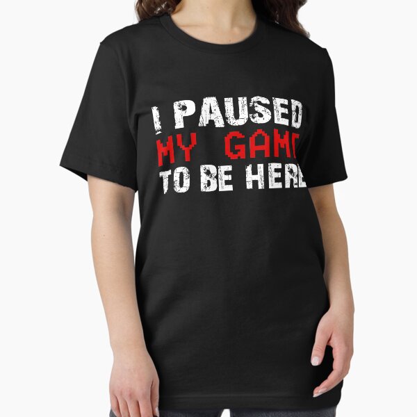Item preview, Funny Gamer Shirt I Paused My Game To Be Here Gaming Tshirt  designed and sold by Studio Hues.